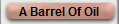 A Barrel Of Oil