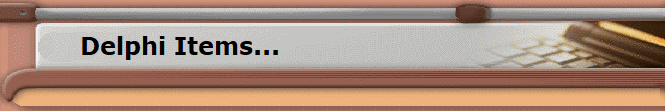 Delphi Items...