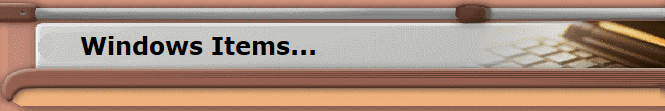 Windows Items...